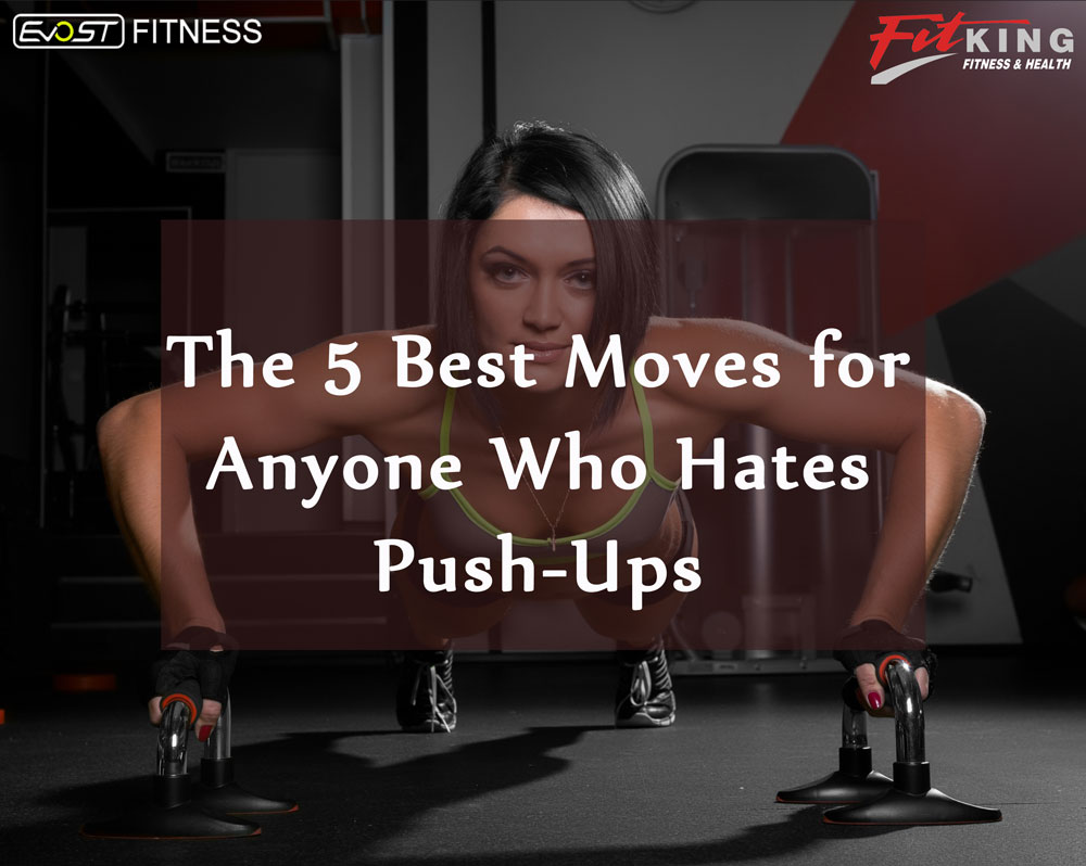 The 5 Best Moves for Anyone Who Hates Push-Ups