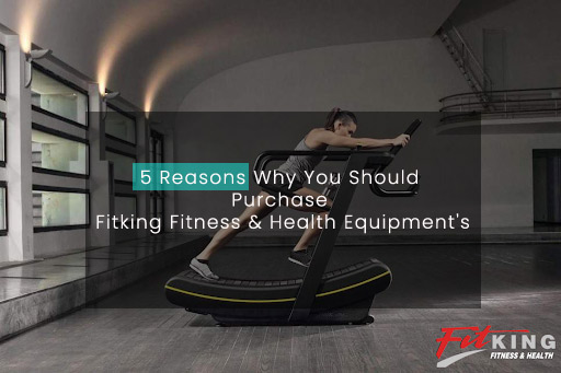 5 Reasons Why You Should Purchase Fitking Fitness & Health Equipment