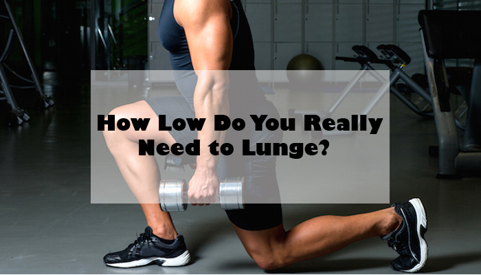 How Low Do You Really Need to Lunge?