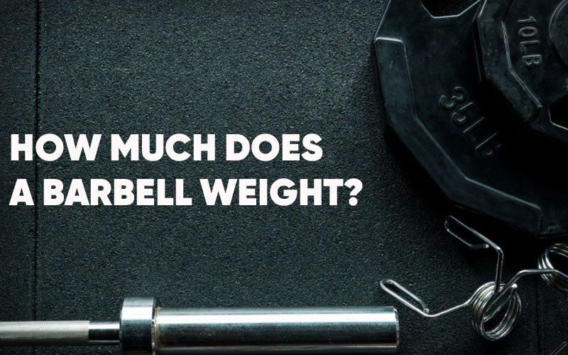 How Much Does a Barbell Weigh?