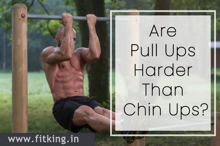Are Pull Ups Harder Than Chin Ups?